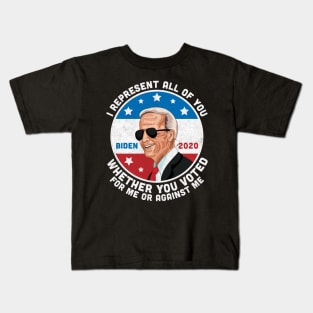 I Represent All of You Whether You Voted For Me or Against Me Joe Biden 2020 Kids T-Shirt